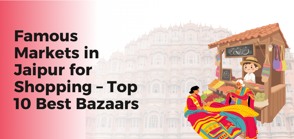 Famous Markets in Jaipur for Shopping – Top 10 Best Bazaars
