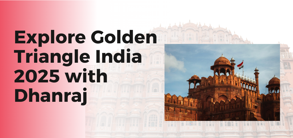 Explore Golden Triangle India 2025 with Dhanraj