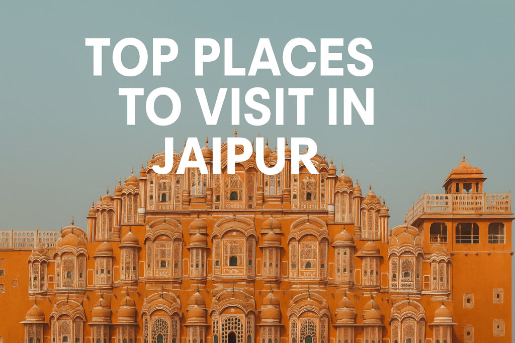 Top places to visit in jaipur