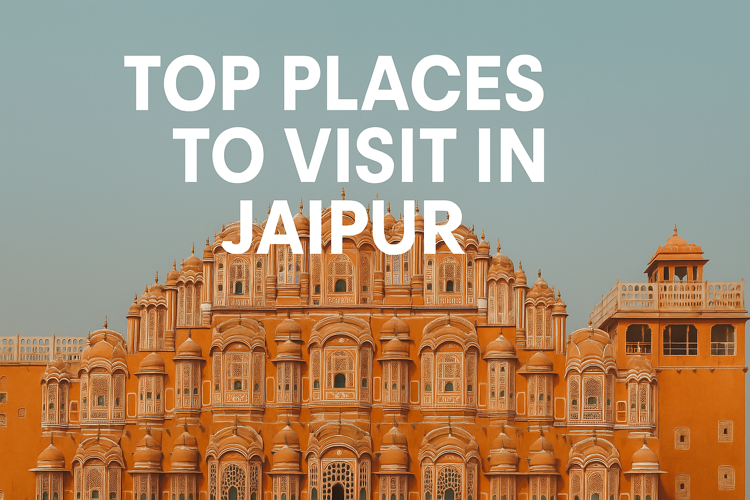 Top places to visit in jaipur