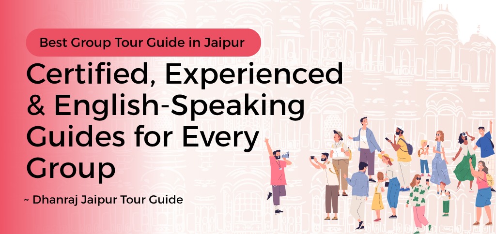 Best Group Tour Guide in Jaipur Certified, Experienced & English-Speaking Guides for Every Group